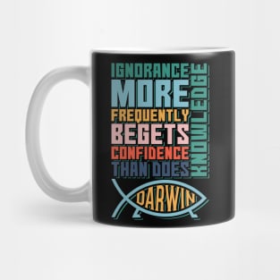 Ignorance More Frequently Begets Confidence than does Knowledge (B) Mug